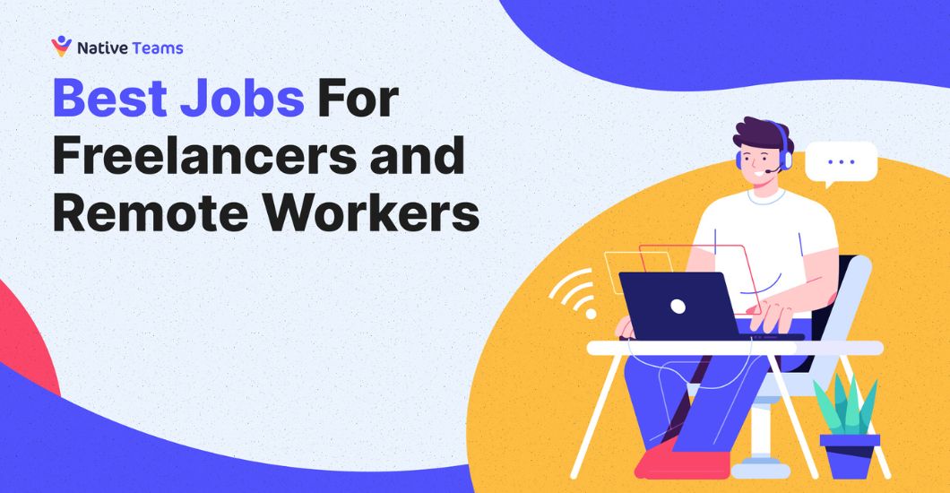 Best Jobs For Freelancers and Remote Workers